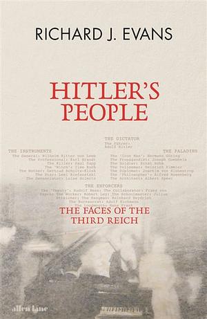 Hitler's People: The Faces of the Third Reich by Richard J Evans