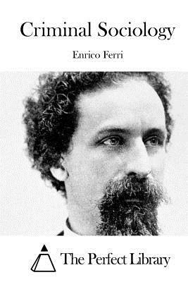 Criminal Sociology by Enrico Ferri