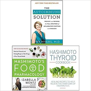 The Autoimmune Solution, Hashimoto's Food Pharmacology Hardcover, Hashimoto Thyroid Cookbook 3 Books Collection Set by The Autoimmune Solution by Amy Myers M.D., Hashimoto’s Food Pharmacology by Izabella Wentz PharmD, Izabella Wentz PharmD., Amy Myers M.D., Iota