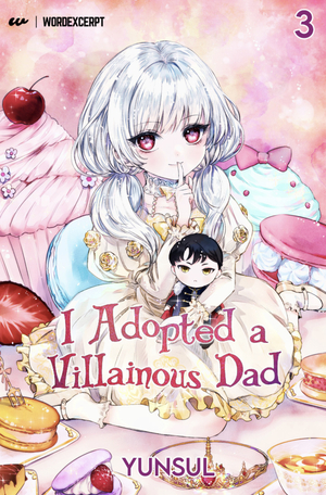 I Adopted a Villainous Dad Vol. 3 (I Adopted A Villainous Dad #3) by YUNSUL