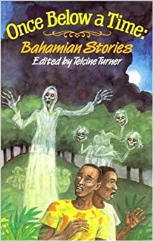 Once Below A Time: Bahamian Stories by T. Turner