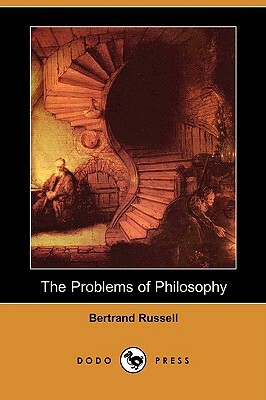 The Problems of Philosophy (Dodo Press) by Bertrand Russell