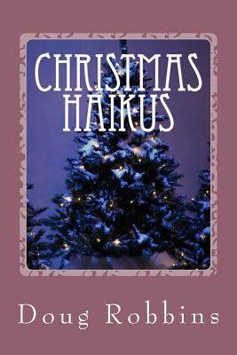 Christmas Haikus by Doug Robbins