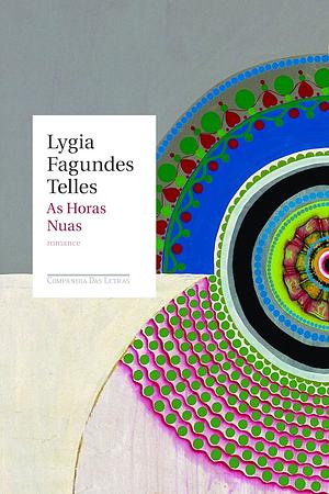 As Horas Nuas by Lygia Fagundes Telles