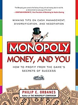 Monopoly, Money, and You: How to Profit from the Game's Secrets of Success\xa0 by Philip E. Orbanes