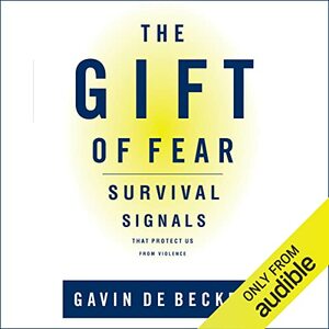 The Gift of Fear: Survival Signals That Protect Us from Violence by Gavin de Becker