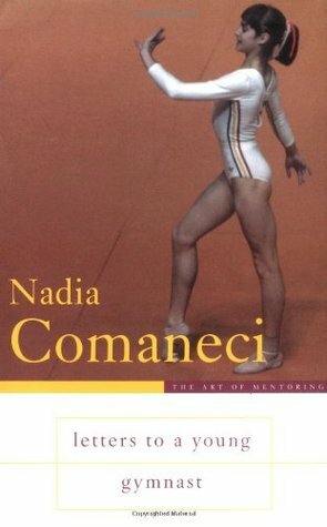 Letters to a Young Gymnast by Nadia Comaneci