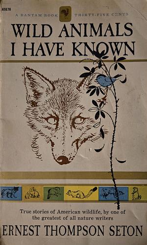 Wild Animals I Have Known by Ernest Thompson Seton