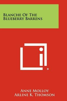 Blanche Of The Blueberry Barrens by Anne Molloy