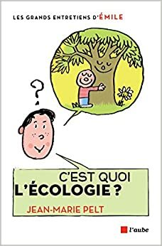 C'est quoi l'écologie ? by Jean-Marie Pelt