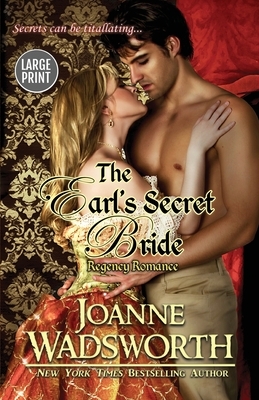 The Earl's Secret Bride: (Large Print) by Joanne Wadsworth