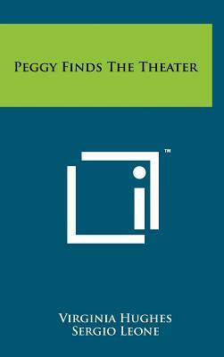 Peggy Finds the Theater by Virginia Hughes