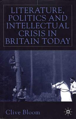 Literature, Politics and Intellectual Crisis in Britain Today by C. Bloom