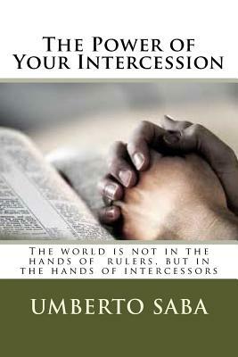 The Power of Your Intercession by Umberto Saba