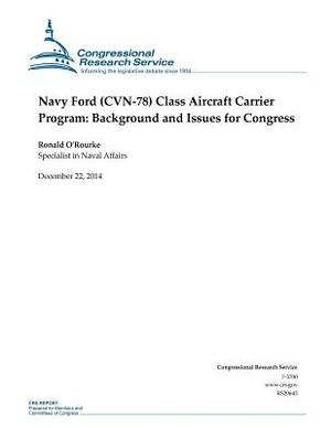 Navy Ford (CVN-78) Class Aircraft Carrier Program: Background and Issues for Congress by Congressional Research Service