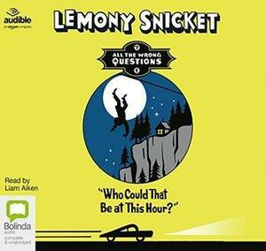 Who Could That Be At This Hour?: 1 by Lemony Snicket, Liam Aiken