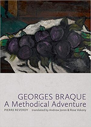 Georges Braque: A Methodical Adventure by Pierre Reverdy