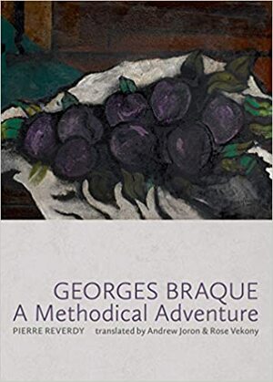 Georges Braque: A Methodical Adventure by Pierre Reverdy