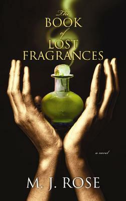 The Book of Lost Fragrances by M.J. Rose