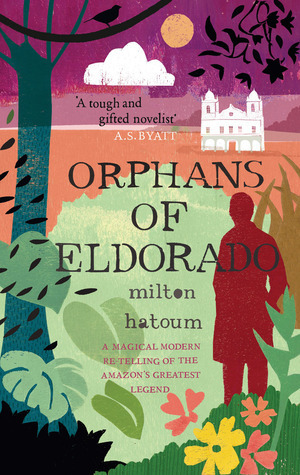 Orphans of Eldorado by Milton Hatoum