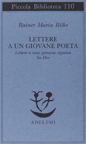 Lettere a un giovane poeta/Lettere a una giovane signora/Su Dio by Rainer Maria Rilke