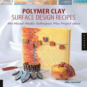 Polymer Clay Surface Design Recipes by Ellen Marshall, Quayside