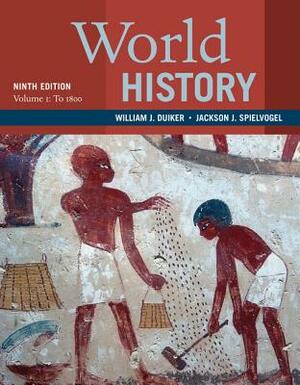 World History, Volume 1: To 1800 by William J. Duiker, Jackson J. Spielvogel
