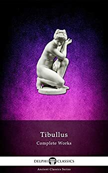 Delphi Complete Works of Tibullus by Tibullus