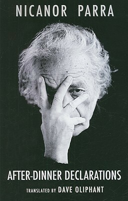 After-Dinner Declarations by Dave Oliphant, Nicanor Parra