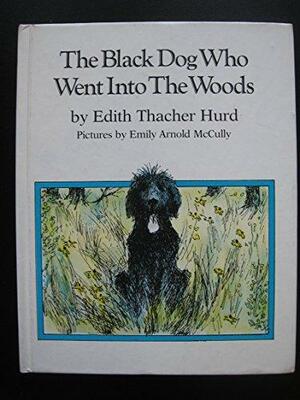 The Black Dog Who Went Into the Woods by Edith Thacher Hurd, Emily Arnold McCully