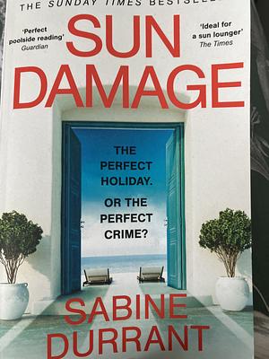 Sun Damage: Claustrophobic and Suspenseful, with an Engaging Narrator and a Satisfying Twist by Sabine Durrant