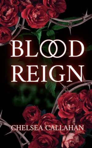 Blood Reign by Chelsea Callahan