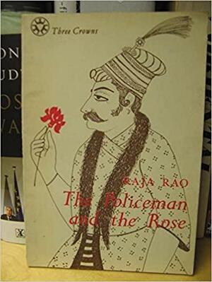 The Policeman and the Rose: Stories by Raja Rao