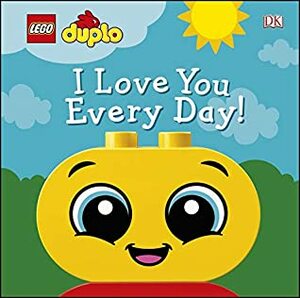 LEGO DUPLO I Love You Every Day! by Tori Kosara