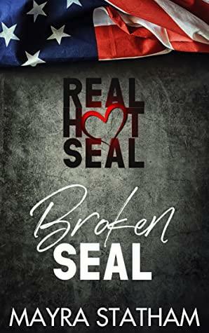 Broken SEAL: Real Hot SEAL by Mayra Statham