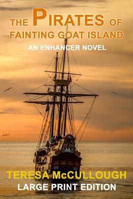 The Pirates of Fainting Goat Island: An Enhancer Novel by Teresa McCullough