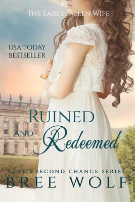 Ruined & Redeemed: The Earl's Fallen Wife by Bree Wolf
