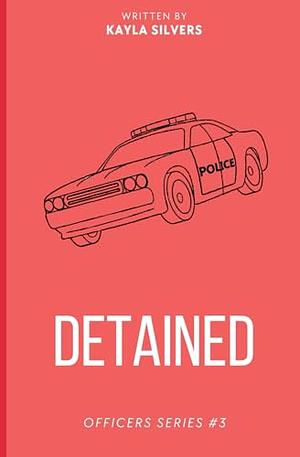 Detained by Kayla Silvers