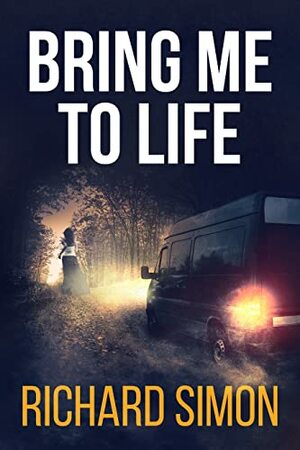 Bring Me to Life by Richard Simon, Richard Simon