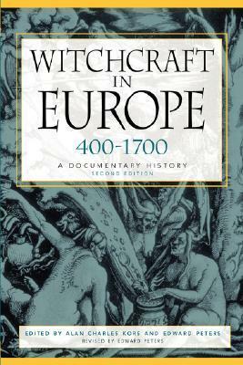 Witchcraft in Europe, 400-1700: A Documentary History by Edward Peters, Alan Charles Kors