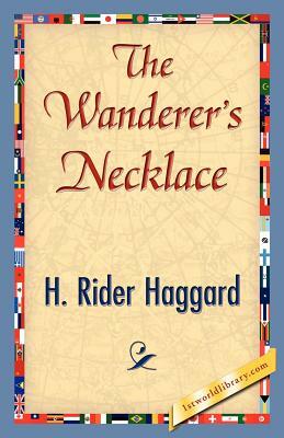 The Wanderer's Necklace by H. Rider Haggard