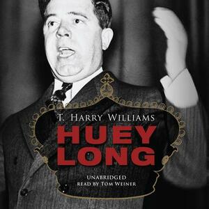 Huey Long by T. Harry Williams