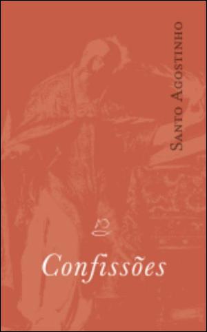 Confissões de Santo Agostinho by San Agustín De Hipona, San Agustín De Hipona