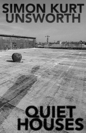 Quiet Houses by Simon Kurt Unsworth