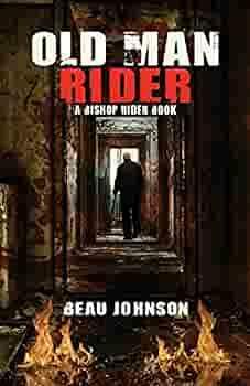 Old Man Rider: A Bishop Rider Book by Beau Johnson