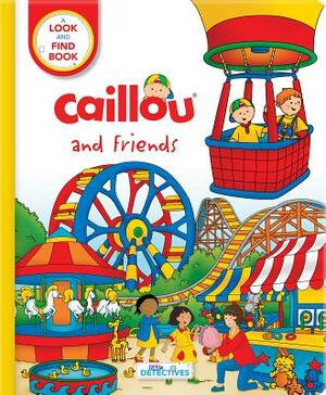 Caillou and Friends: Little Detectives: A Look and Find Book by 