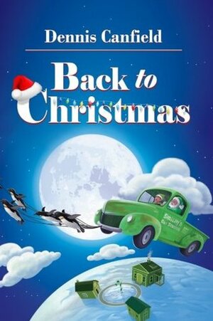 Back to Christmas: Full-color Print Edition by Dennis Canfield