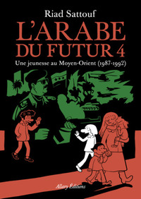 L'Arabe du futur 4 : Une jeunesse au Moyen-Orient, 1987-1992 by Riad Sattouf