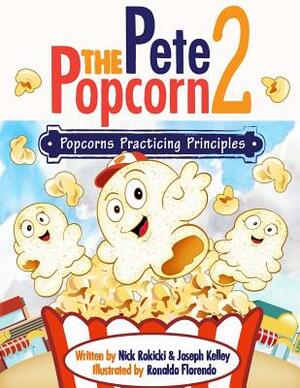 Pete the Popcorn 2: Popcorns Practicing Principles by Nick Rokicki, Joseph Kelley