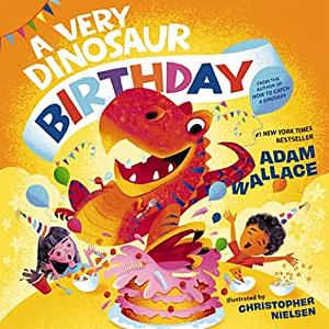 A Very Dinosaur Birthday by Adam Wallace